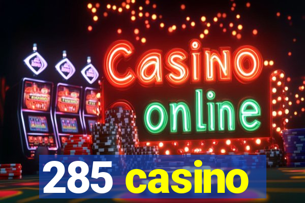 285 casino